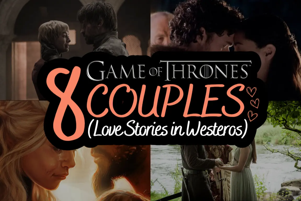 Top 8 Game of Thrones Couples: Love Stories in Westeros